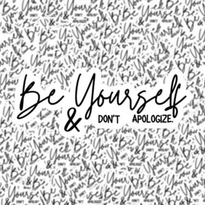 Be Yourself & Don't Apologize | Laptop Sticker | Water Bottle Sticker