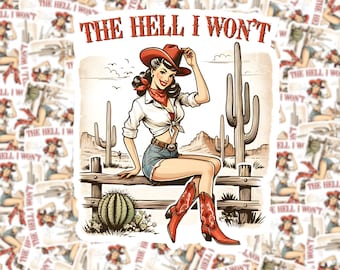 The Hell I Won't Cowgirl Sticker