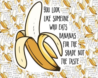 You Look Like Someone Who Likes to Eat Bananas Sticker