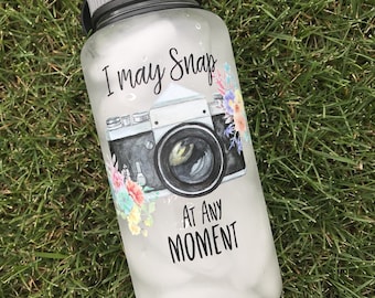 Motivational Water Bottle, I May Snap At Any Moment Photographer Gift
