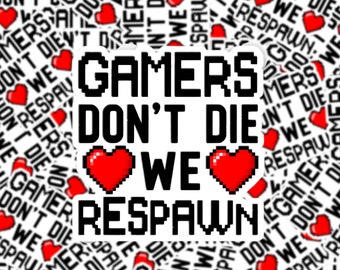 Gamers Don't Die We Respawn Sticker