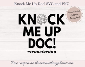 Knock Me Up Doc! IVF Fertility Transfer Day Quote SVG and PNG - Embryo Dividing Cells Vector Graphic - Instant Download Clipart