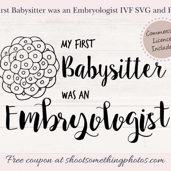 My First Babysitter was an Embryologist IVG SVG and PNG - Fertility Clip Art - Infertility Vector Graphic- Baby Gift - Silhouette and Cricut