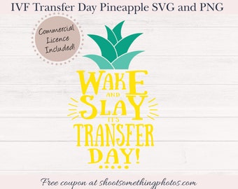 Wake and Slay its Transfer Day SVG - IVF Transfer day Clipart - Pineapple Fertility Download - Infertility Quote - Commercial licence