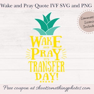 Wake and Pray its Transfer Day SVG - IVF Transfer day Clipart - Descarga de fertilidad de piña - Cotización de infertilidad - Licencia comercial