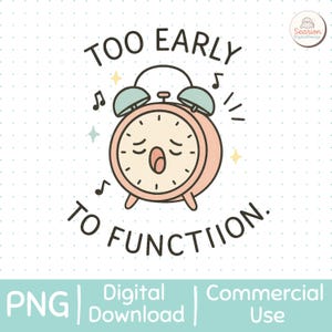 Gähnender Wecker PNG | "Too Früh um Funktionieren zu lassen" Süßes Schläfriges Clipart |Pastell Cliparts Lustige Cartoon Kunst | PNG | Sofort Download