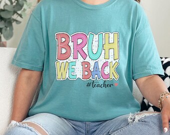 Bruh we back leraar terug naar school tshirt, grappige leraar tshirt cadeau voor leraar, leraar regenboog T-shirt, shirt leraar voor dames/vrouwen