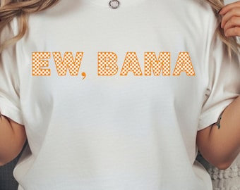 Camisa Comfort Colors "Ew, Bama" | Letras xadrez laranja do Tennessee | Camiseta divertida do Vols para o dia do jogo | Traje para o dia do jogo para os fãs do Tennessee