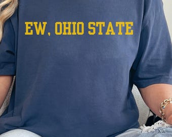 Comfort Colors T-Shirt | Ew Ohio State Tee | Michigan Wolverines Rivalry Shirt | Funny College Game Day Top