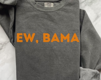 Ew Bama Comfort Colors Sweatshirt | Tennessee Vols Football Game Day | Funny SEC Rivalry Shirt | UT Vols Fan Sweatshirt Hate Week Apparel