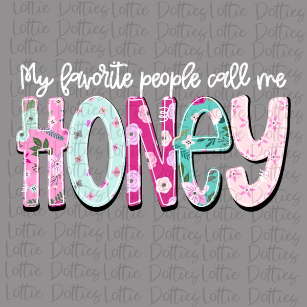 My Favorite People Call Me Honey PNG - Honey Sublimation - Digital Download - Mother's Day