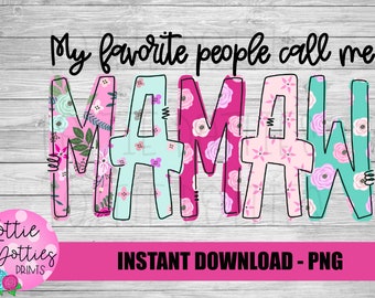 Mamaw Png - Sublimation File - Instant Download - My Favorite People Call Me Mamaw