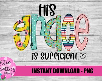 His Grace is Sufficient  Png - Grace Sublimation Design- Digital Download