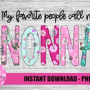 My Favorite People Call Me Nonna -  Png - Mother’s Day sublimation Png - Digital Download