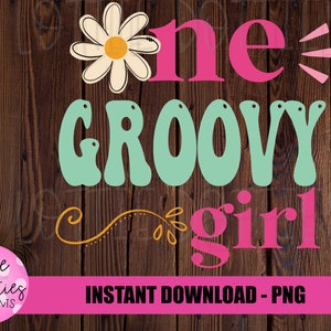 One Groovy Girl PNG - Birthday Girl -  Groovy Girl Sublimation