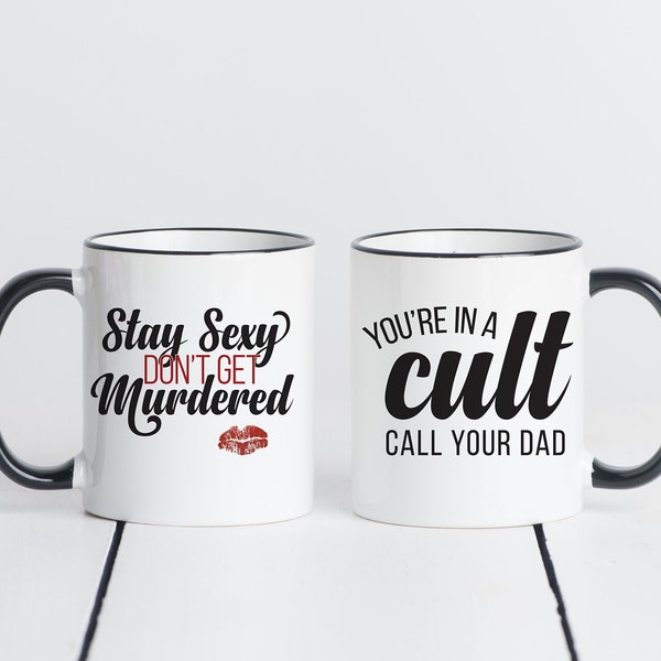 My Favorite Murder Mugs, Stay Sexy Don't Get Murdered Mugs, You're in a cult call your dad, Stay Sexy Don't Get Murdered,  SSDGM, Podcast