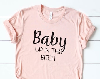 Funny Pregnancy Announcement, Funny Maternity Shirt, Funny Pregnancy Shirt, Pregnancy Reveal Shirt, Baby Up in This Bitch, Pregnant AF