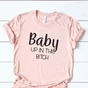 Funny Pregnancy Announcement, Funny Maternity Shirt, Funny Pregnancy Shirt, Pregnancy Reveal Shirt, Baby Up in This Bitch, Pregnant AF