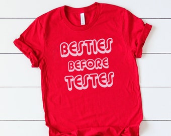 Funny BFF Valentine's Day Shirts, Besties before Testes, Galentine's, Ovaries before Brovaries, Uteruses before Duderuses, Feminist Shirt