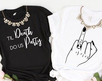 Til Death Do Us Party, Bachelorette Party Shirts, Funny Bachelorette Party Shirts, Bridal Party Shirts, Bride Shirts, Death Do Us Party