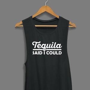 Tequila Said I Could, Cinco De Mayo Shirt, Tequila Tank, Funny Cinco De Mayo Shirt, Tequila Made Me Do It, Funny Tequila Shirt, Drinking image 1