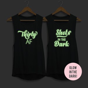 30th Birthday Party Shirts, Glow in the Dark Party Shirt, Glow Party Shirt, Thirty AF, Thirtieth birthday party shirt, birthday shirt, 30 AF