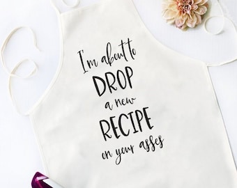 Funny Apron, I'm About to Drop a New Recipe on Your Asses, Christmas Apron, Funny Thanksgiving Apron, Funny Gift for Baker, Funny Chef Gift