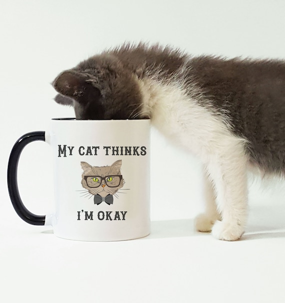 Mon chat pense que je suis OK, Cat Lover tasse, cadeau pour les amoureux  des chats