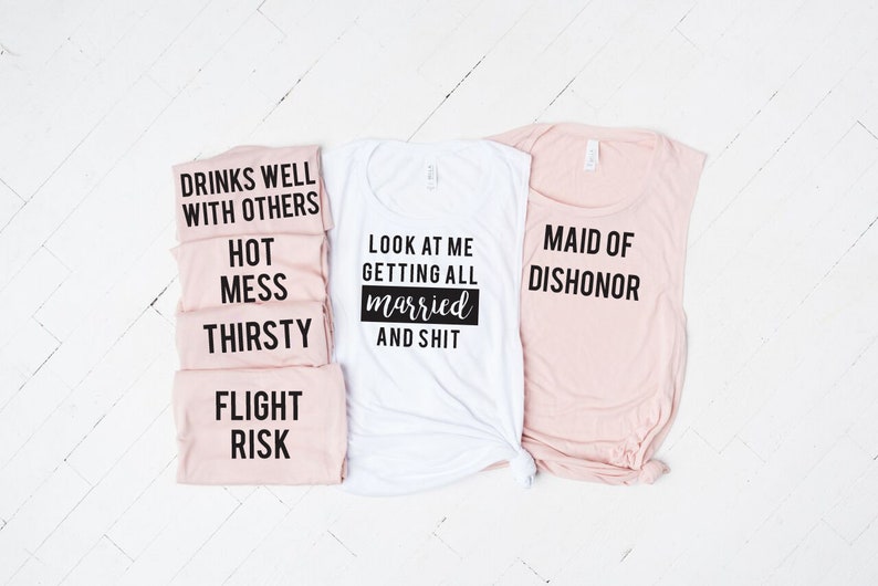 Look at Me Getting Married and Shit, Bachelorette Party Shirts, Maid of Dishonor, Brides Babes, Bachelorette Tanks, No Chill, Trap image 4