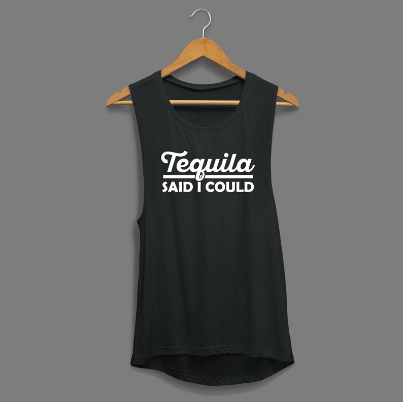 Tequila Said I Could, Cinco De Mayo Shirt, Tequila Tank, Funny Cinco De Mayo Shirt, Tequila Made Me Do It, Funny Tequila Shirt, Drinking image 1