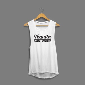 Tequila Said I Could, Cinco De Mayo Shirt, Tequila Tank, Funny Cinco De Mayo Shirt, Tequila Made Me Do It, Funny Tequila Shirt, Drinking image 2