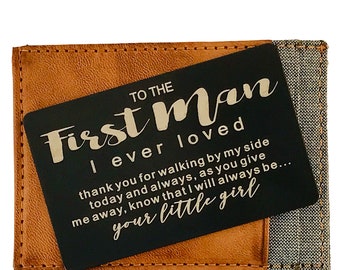 Wallet Card Insert Gift for Dad, First Man I Ever Loved, Gift from Daughter, Gift from Wife, Valentine Gift, Engraved Wallet Card