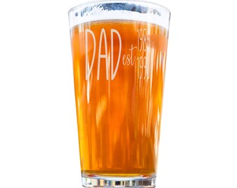 Personalized Gift for Dad, New Dad Gift Father's Day Gift Beer Glass Gift from Daughter Gift from Son Established Date Pint Beer glass 16 oz