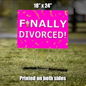 May include: A pink 18" x 24" yard sign with gold confetti and the text "FINALLY DIVORCED!" printed on both sides.