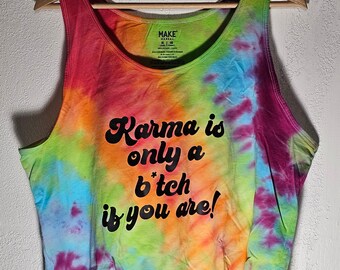 XL- Karma is only a B If you are Tie-Dye Women's Tank Top Ladies XL Rainbow design Graphic Handmade Custom Cotton Humor Funny