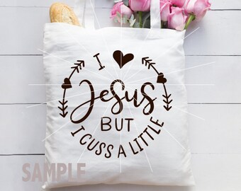 I love Jesus but I cuss a little, SVG PNG cameo cricut cut file, love Jesus t-shirt design svg, printable hand lettering, wallart, stickers