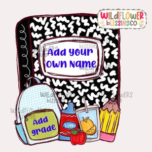 Puede incluir: Ilustraci&oacute;n digital con tem&aacute;tica escolar. Un cuaderno con el texto "Add your own name" es el elemento central. Otros elementos incluyen una mochila, una botella de ketchup, un zumo, una manzana y un l&aacute;piz. La mochila tiene el texto "Add grade".