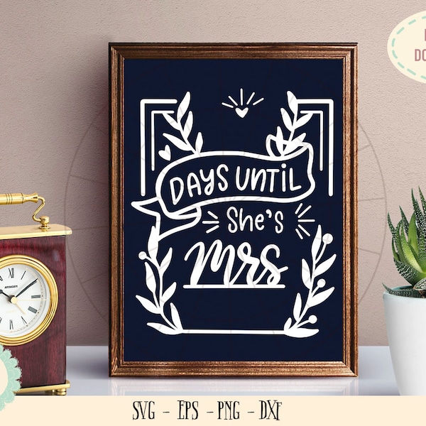 Days until she is mrs  SVG PNG cameo cricut cut files, wedding sign svg, wedding chalkboard bride svg, wedding party sag, chalkboard svg