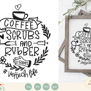 May include: Black and white design with the text "Coffee Scrubs and Rubber Gloves #Vettech life" in a circle with a coffee cup, stethoscope, syringe, and flowers.