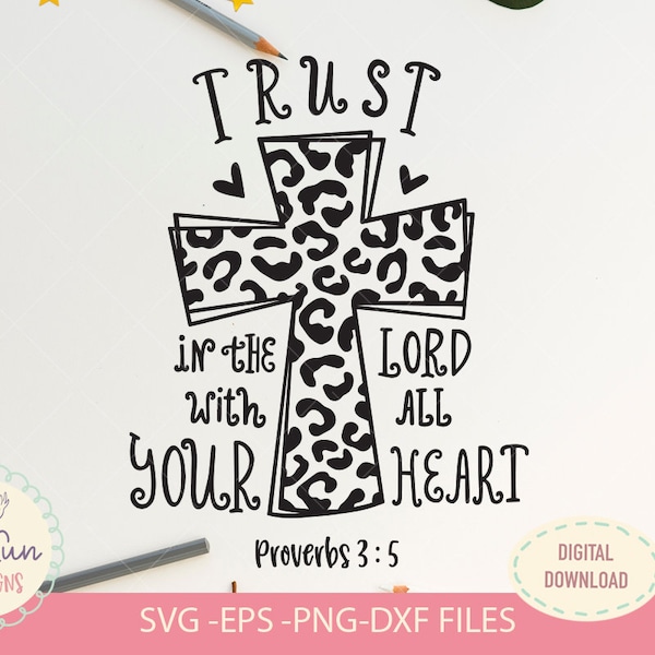 Trust in the Lord with all your heart, SVG file, Digital Download ONLY, Bible quote svg, Proverbs 3:5, Christian quote SVG, Cross svg