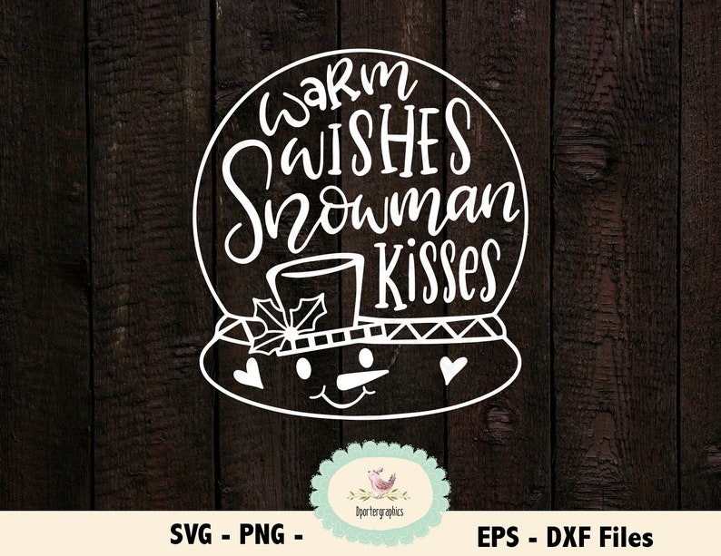 Warm Wishes Snowman Kisses SVG Cut Files Snowman Svg Snow Etsy