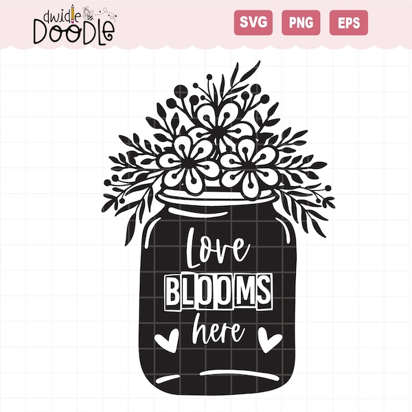 Love Blooms Here Farmhouse SVG | Digital Download Only | Mason Jar with Flower, Farm house style svg, Mother's Day svg, Wedding flower svg