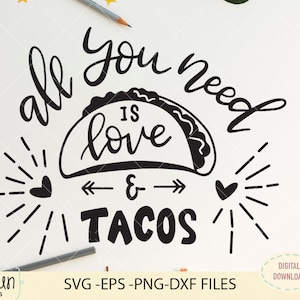 All you need is love and tacos,  SVG file, Digital download ONLY, love and tacos quote svg, taco clipart, tshirt design svg