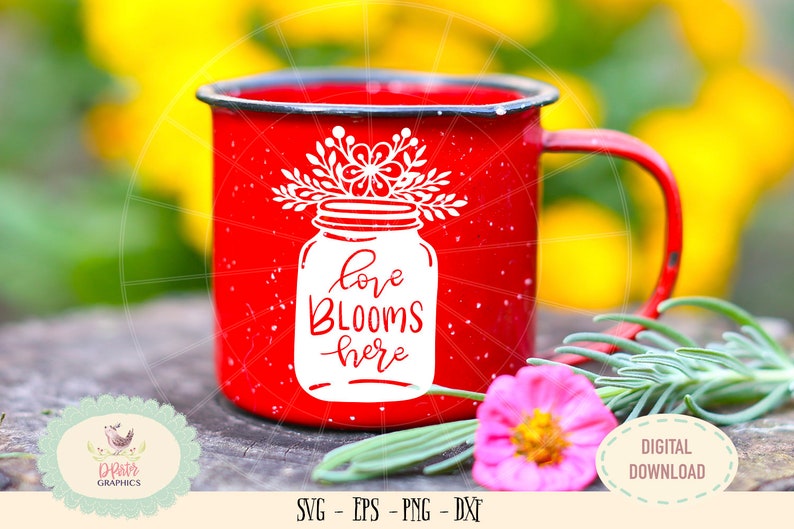 Love blooms here SVG PNG cameo cricut flower svg mason jar ...