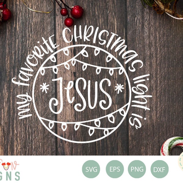 My favorite christmas light is Jesus svg,  DIGITAL DOWNLOAD ONLY, Christian christmas svg, christian shirt design, nativity clipart svg