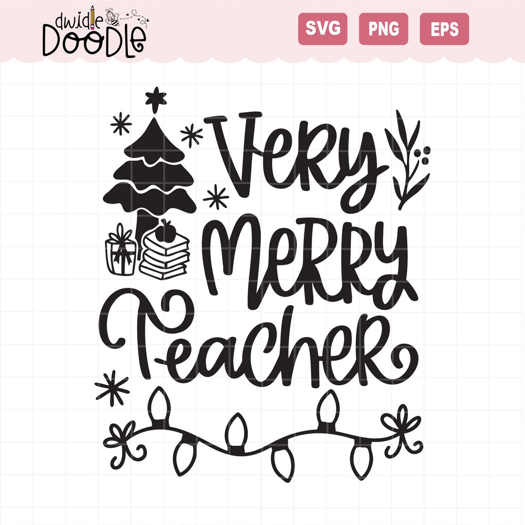 Very Merry Teacher SVG Cut File, Digital Download ONLY, Hand Drawn ...
