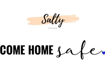 Come Home Safe Vinyl Door Decal
