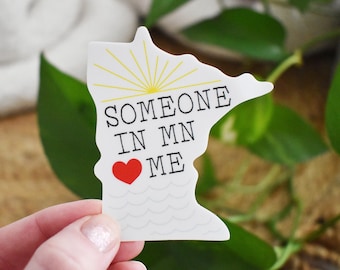 Someone In MN Loves Me Sticker, Weatherproof Sticker, Water Bottle Sticker, MN Sticker, Minnesota Sticker, Moving Gift, College Gift