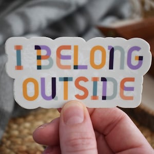 I Belong Outside Sticker, Inclusive Sticker, Inclusivity, Feminist Sticker, Outdoor Gift, Camping, Hiking, Female Hikers, Gift For Her