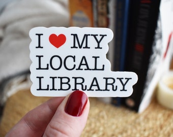 I Love My Local Library Sticker, Librarian Gift, Teacher Gift, Bookish Sticker, Book Sticker, eReader Sticker, Book Lover Gift, Reader Gift